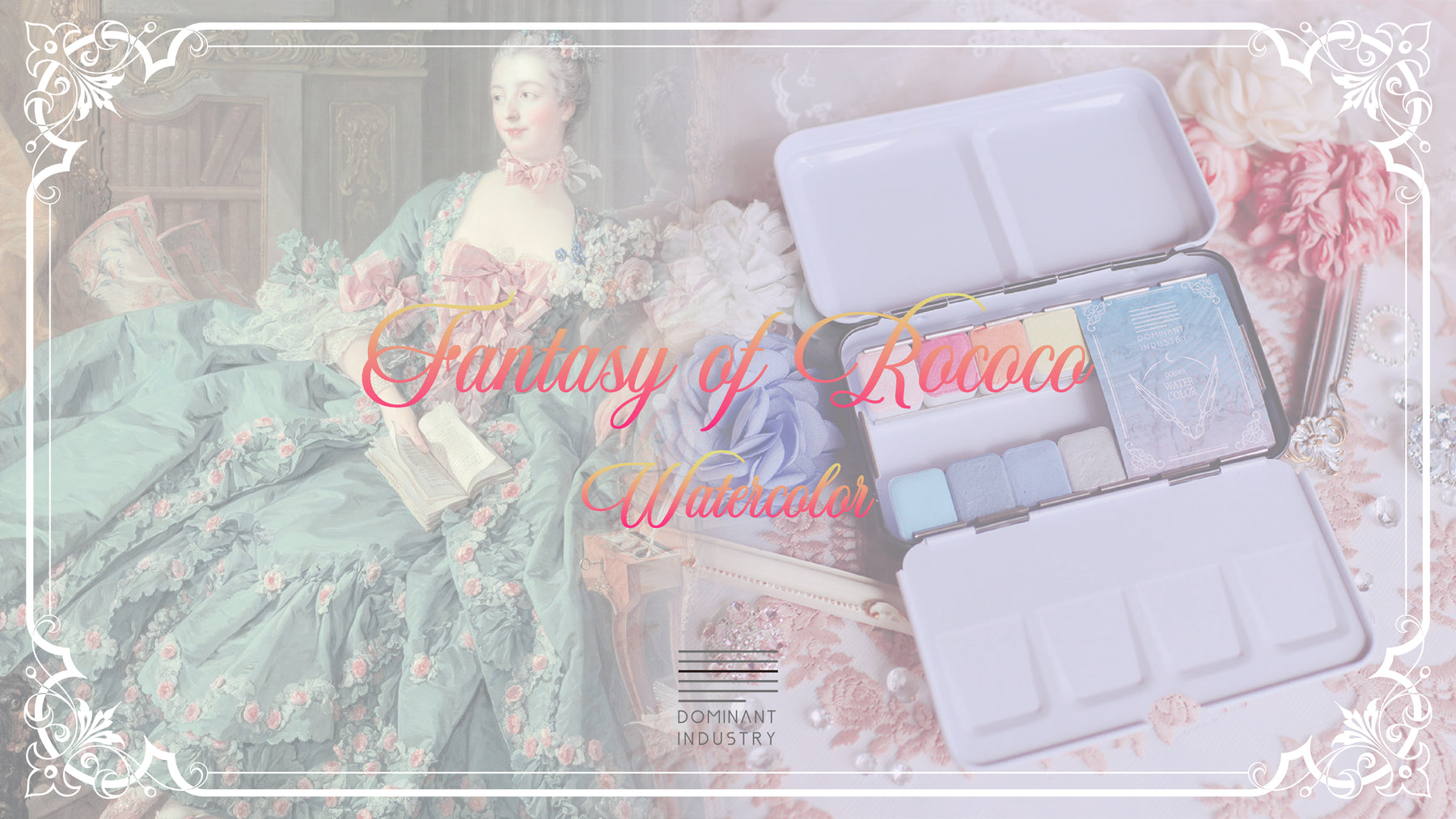 Dominant Industry - Watercolor Set Dohwa Fantasy of Rococo
