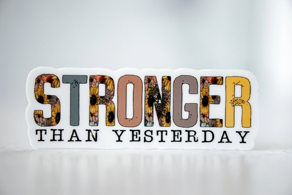 Savannah and James Co - Vinyl Sticker - Stronger Than Yesterday