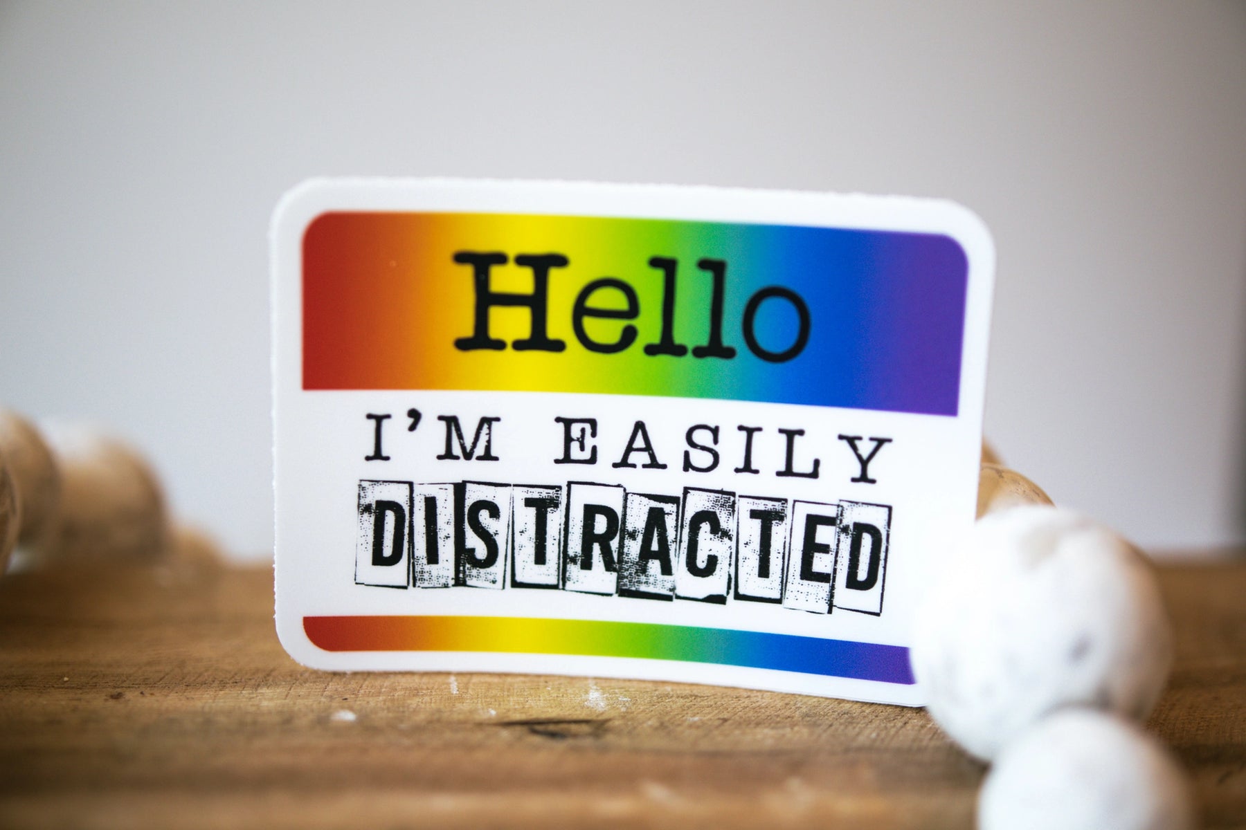 Savannah and James Co - Vinyl Sticker - Hello, I Am Easily Distracted