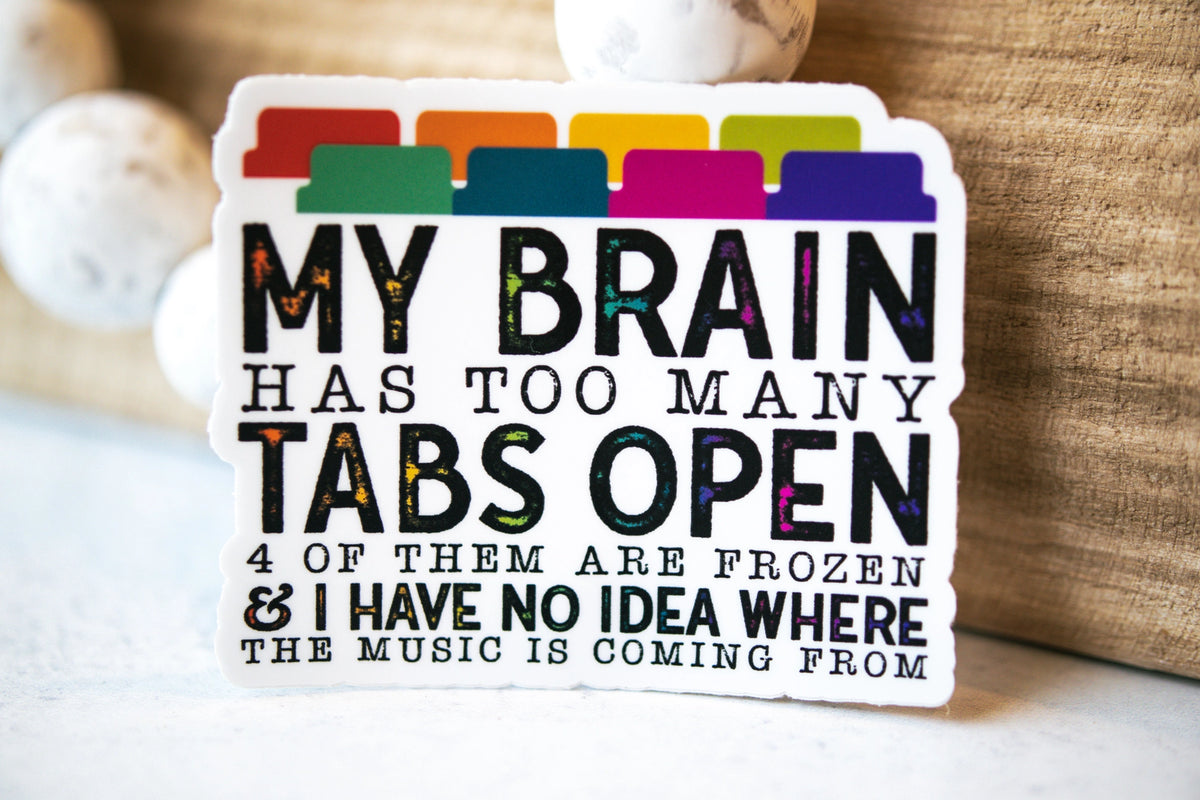Savannah and James Co - Vinyl Sticker - My Brain Has Too Many Tabs Open