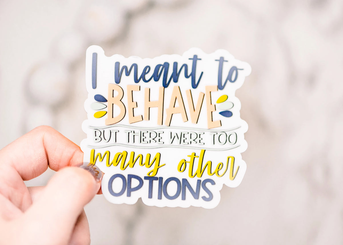 Savannah and James Co - Vinyl Sticker - I Meant To Behave