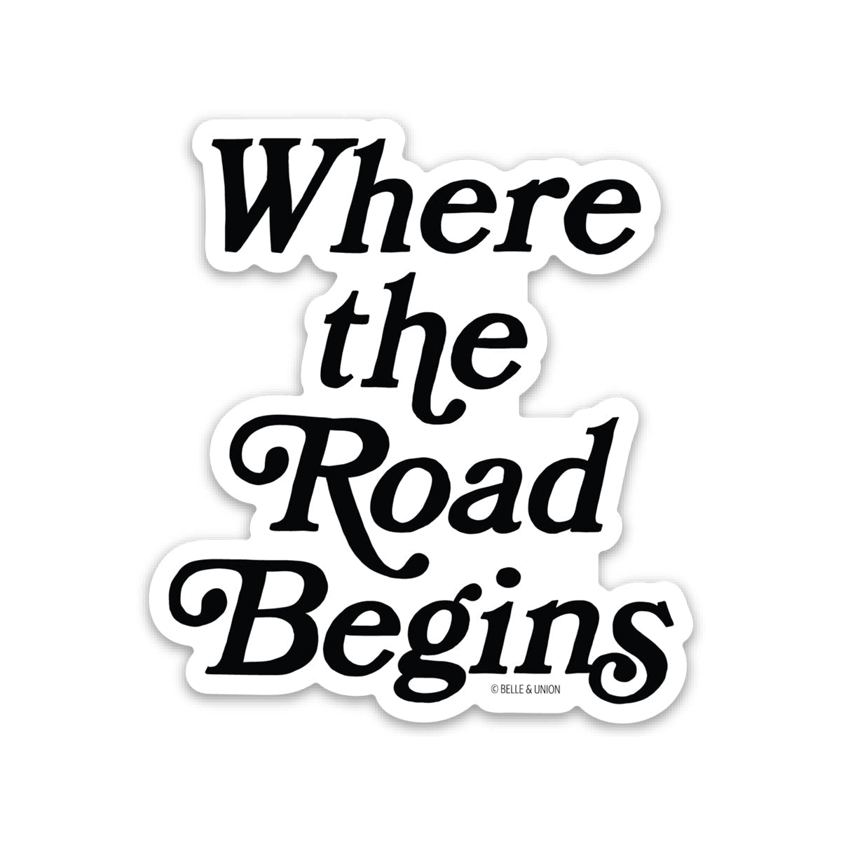Belle & Union - Where the Road Begins Sticker