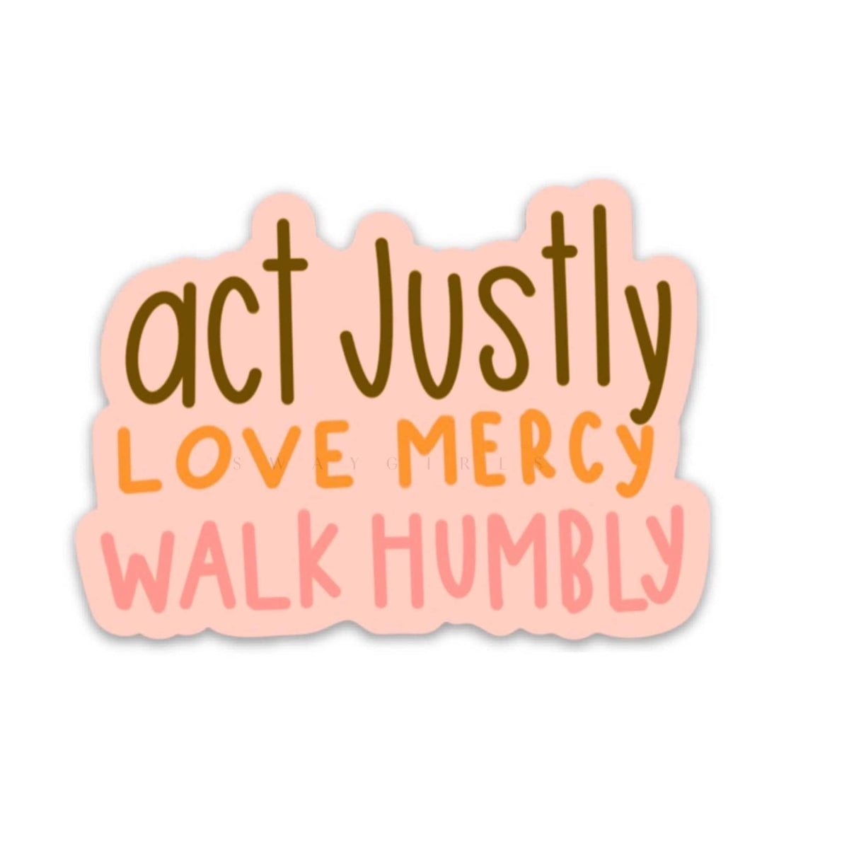 Swaygirls - Vinyl Sticker - Micah 6:8