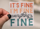 Savannah and James Co - Vinyl Sticker - It's Fine, I'm Fine, Everythings Fine