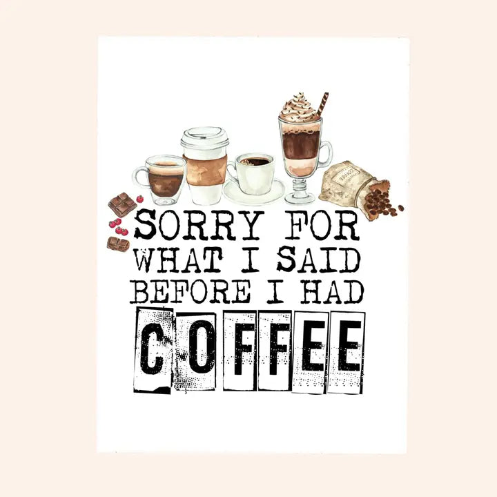 Savannah and James Co - Vinyl Sticker - Sorry For What I Said Before Coffee