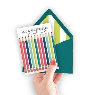 You Are Just Write Greeting Card