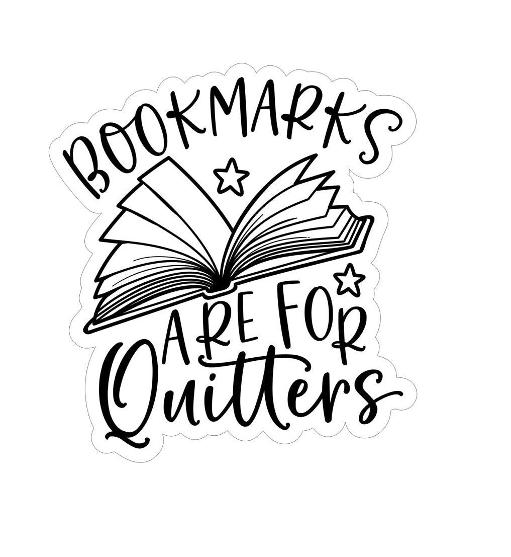 Sakura Design Gallery - Vinyl Sticker - Bookmarks Are For Quitters