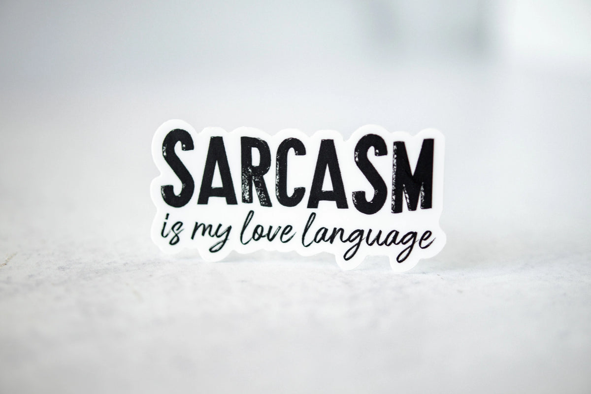 Savannah and James Co - Vinyl Sticker - Sarcasm Is My Love Language
