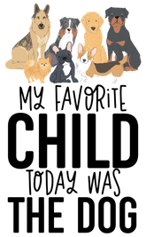 Savannah and James Co - Vinyl Sticker - My Favorite Child Today Was the Dog