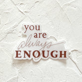 Belle & Union - You Are Always Enough Sticker