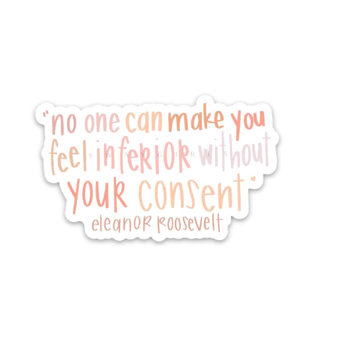 Swaygirls - Vinyl Sticker - No One Can Make You Feel Inferior