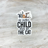 Savannah and James Co - Vinyl Sticker - My Favorite Child Today Was the Cat