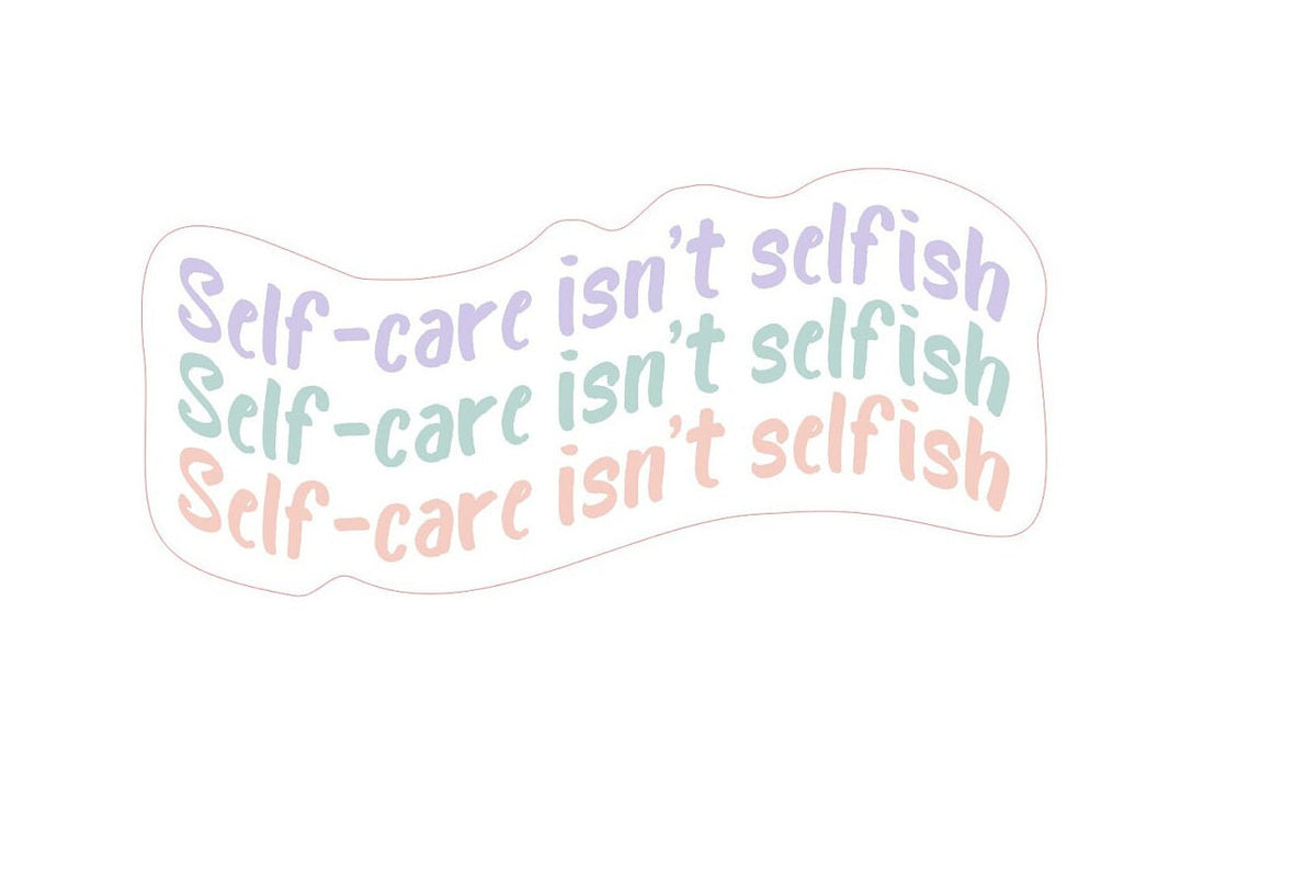 Sakura Design Gallery - Vinyl Sticker - Self Care Isn't Selfish