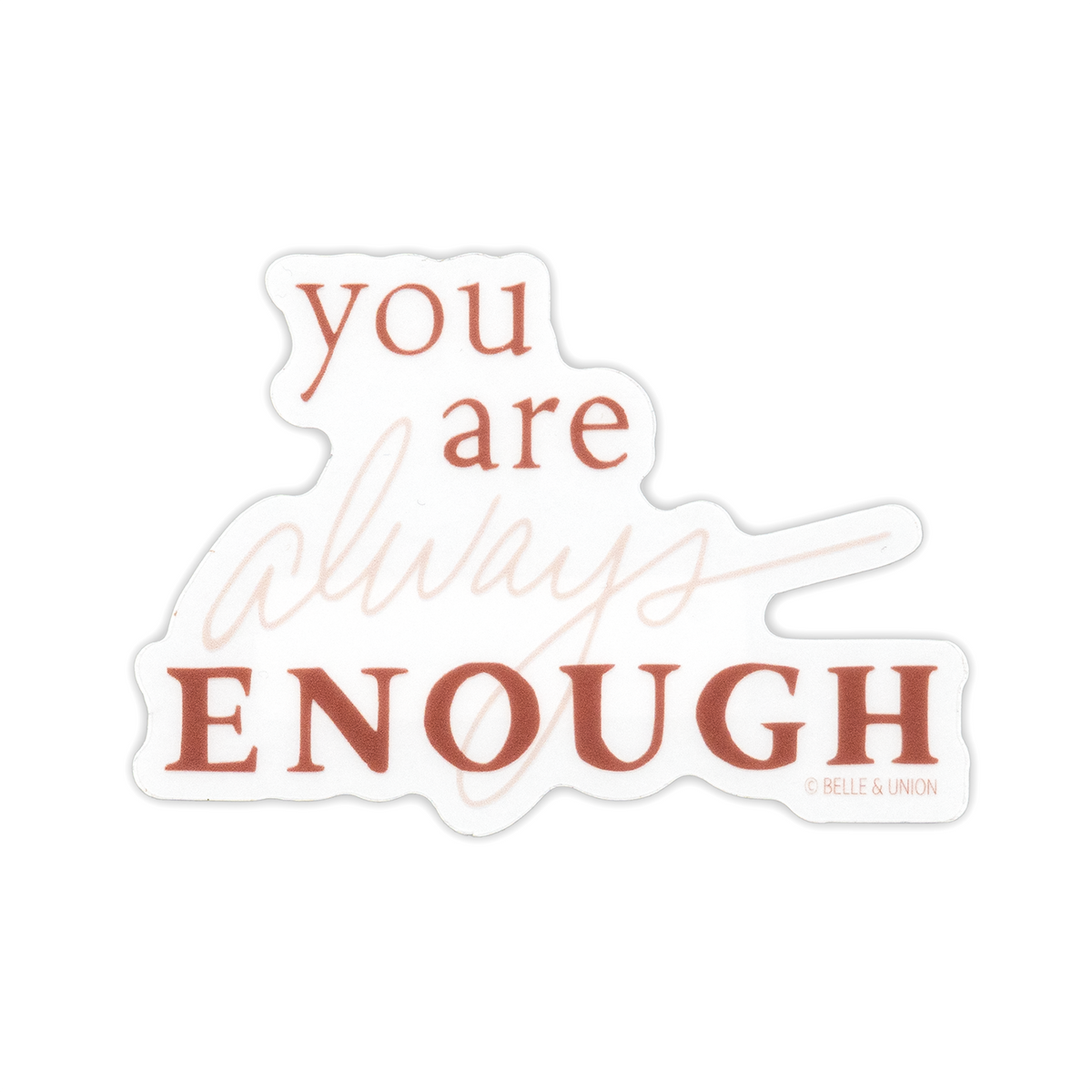 Belle & Union - You Are Always Enough Sticker