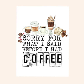 Savannah and James Co - Vinyl Sticker - Sorry For What I Said Before Coffee