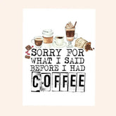 Savannah and James Co - Vinyl Sticker - Sorry For What I Said Before Coffee