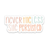 Swaygirls - Vinyl Sticker - Nevertheless She Persisted