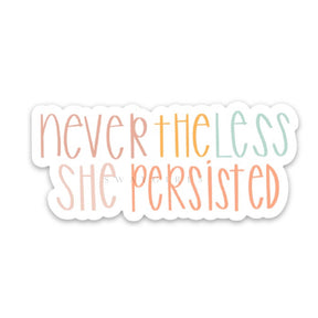 Swaygirls - Vinyl Sticker - Nevertheless She Persisted