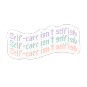 Sakura Design Gallery - Vinyl Sticker - Self Care Isn't Selfish