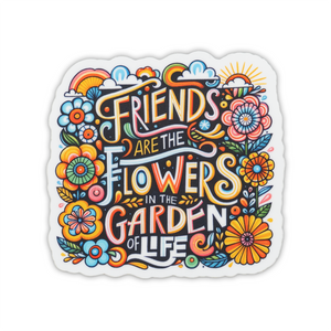 Savannah and James Co - Vinyl Sticker - Friends Are the Flowers