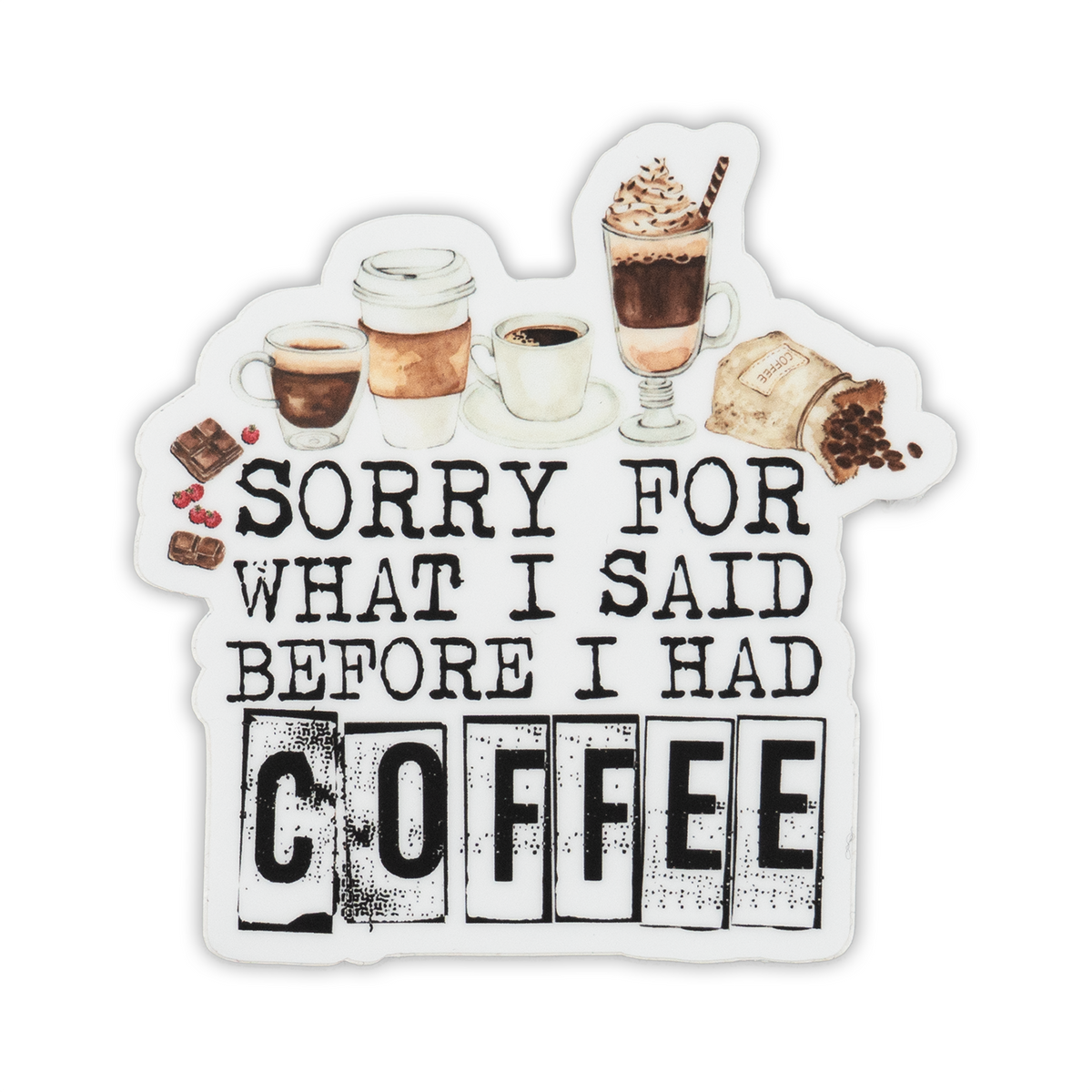 Savannah and James Co - Vinyl Sticker - Sorry For What I Said Before Coffee