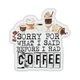 Savannah and James Co - Vinyl Sticker - Sorry For What I Said Before Coffee