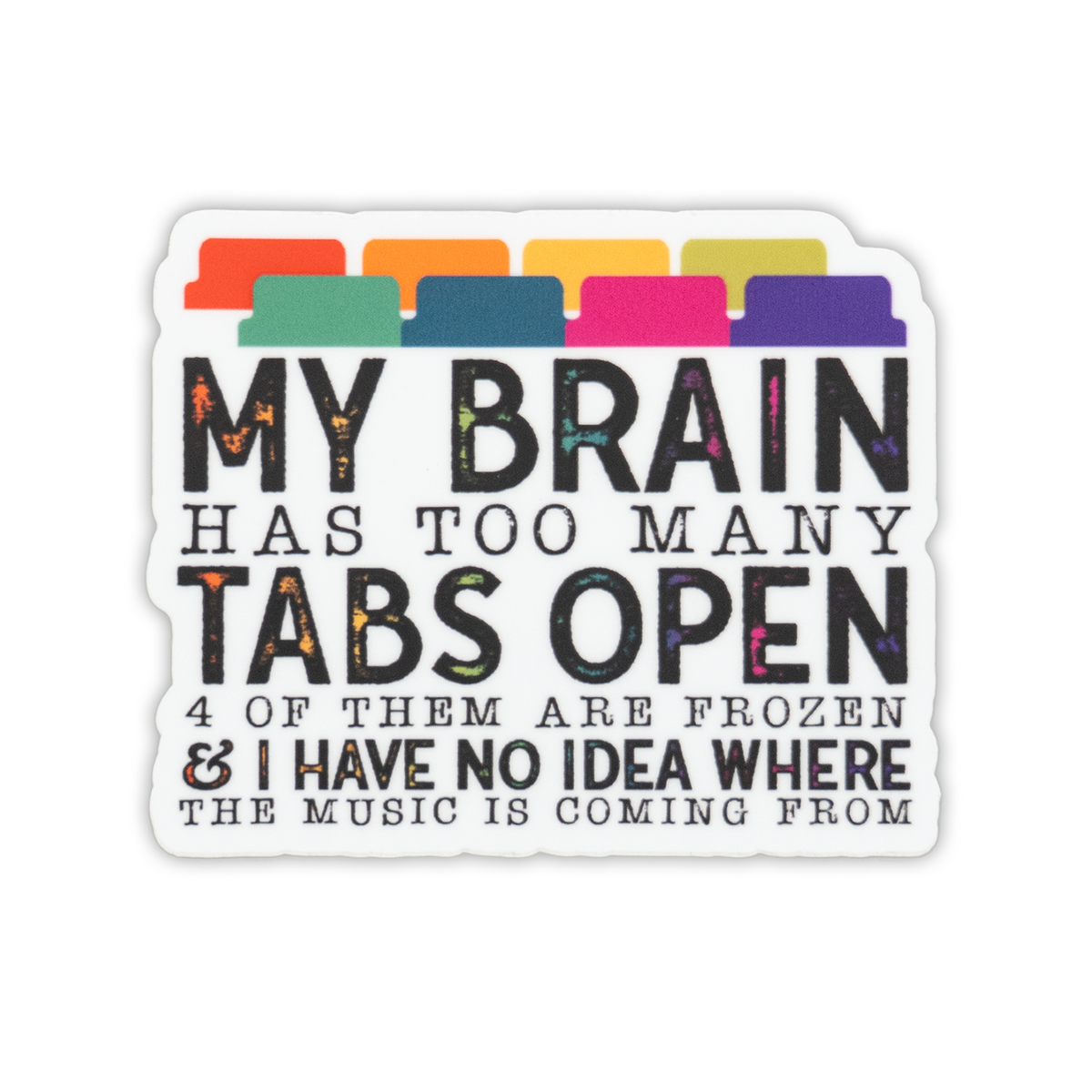 Savannah and James Co - Vinyl Sticker - My Brain Has Too Many Tabs Open