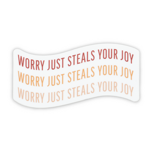 Swaygirls - Vinyl Sticker - Worry Steals Joy
