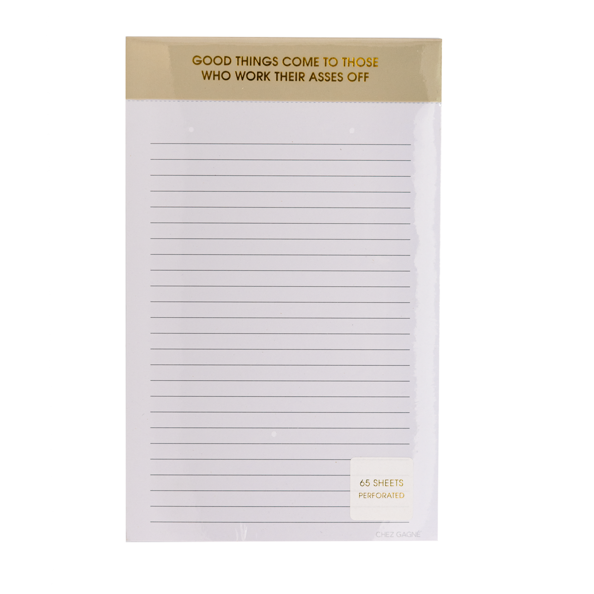 CHEZ GAGNE - Notepad - Good Things Come To Those Who Work Their #$!@ Off